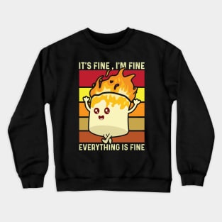 It's Fine I'm Fine Everything Is Fine Crewneck Sweatshirt